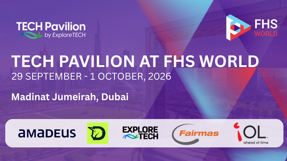 TECH Pavilion by ExploreTECH: Future Hospitality Summit Dubai, 2026